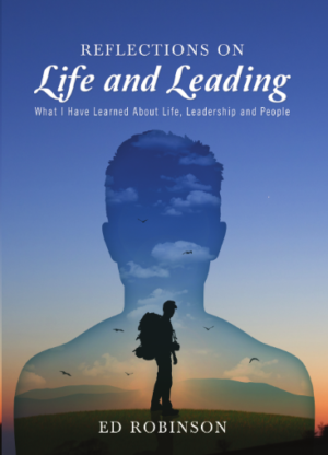 Reflections on Life and Leading: What I Have Learned About Life, Leadership and People